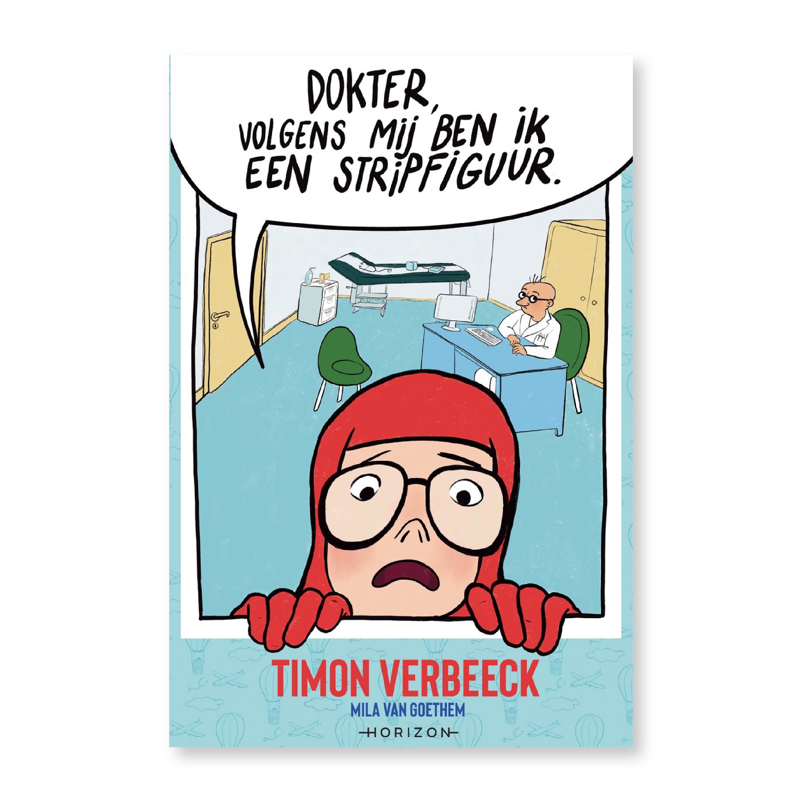 Dokter, volgens mij ben ik een stripfiguur.